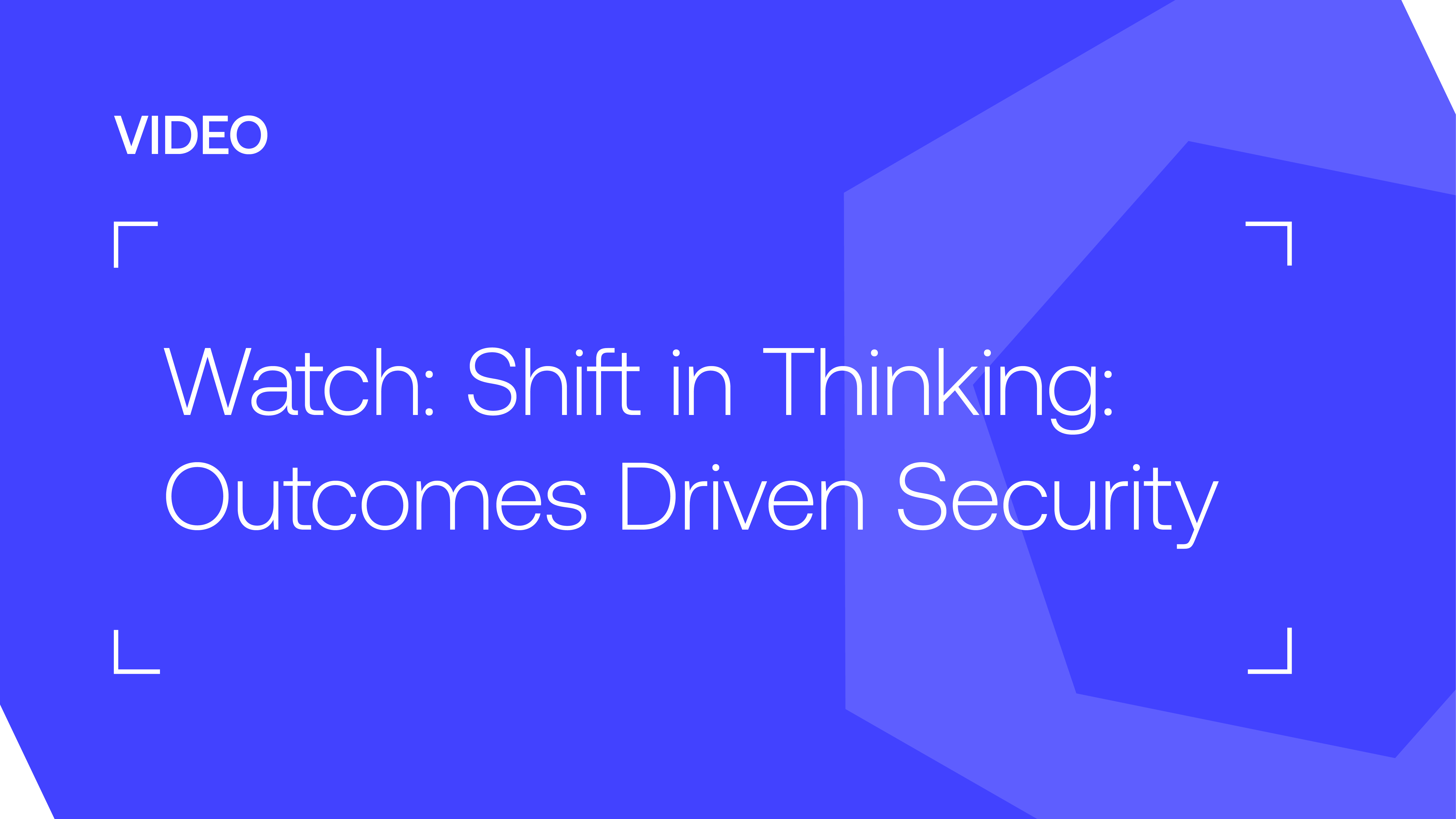 Shift in Thinking: Outcomes Driven Security