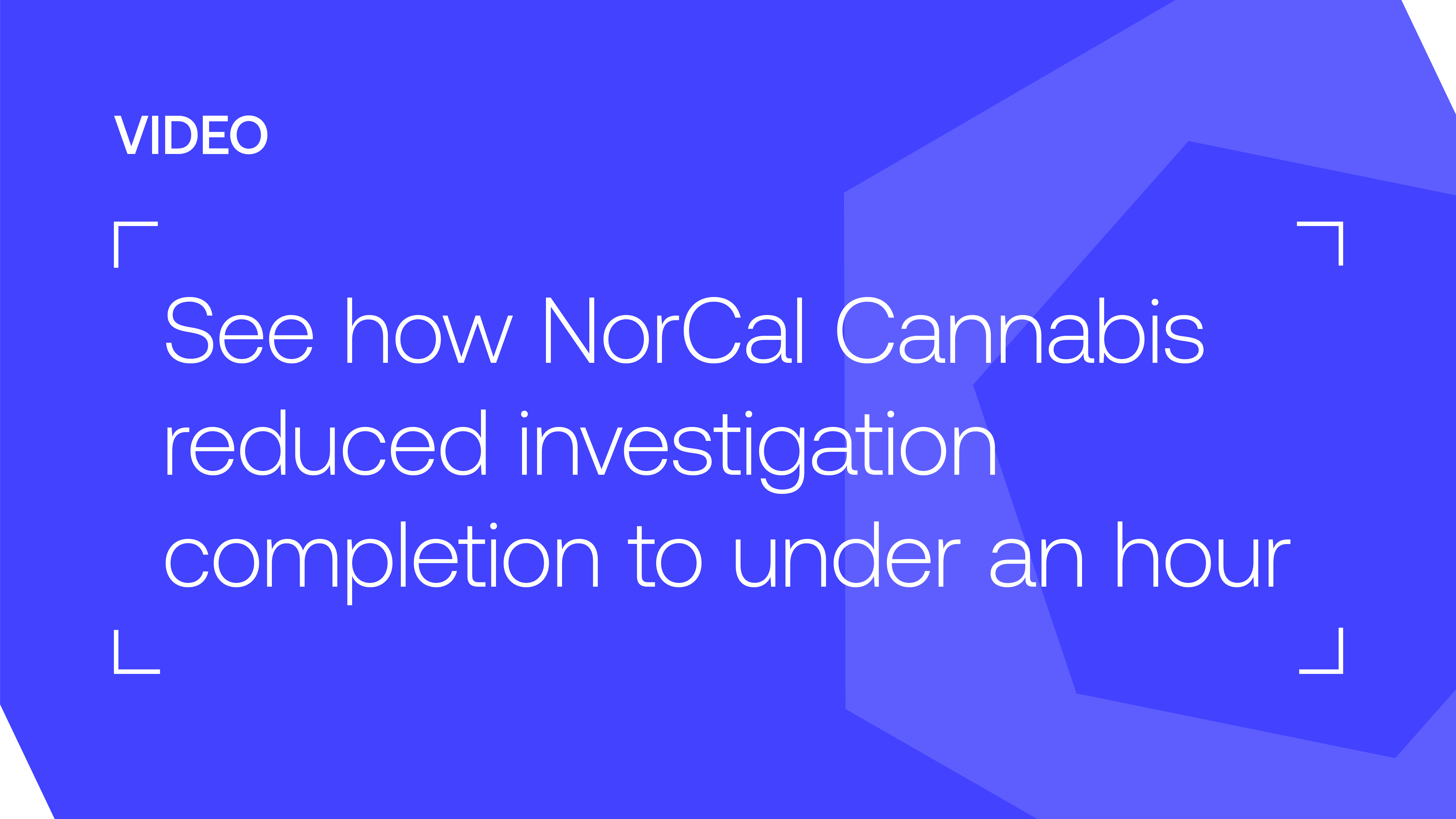 NorCal Cannabis speeds up forensic investigation times with Ambient.ai
