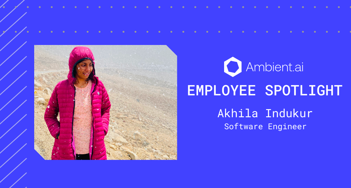 Ambient.ai Employee Spotlight, Akhila